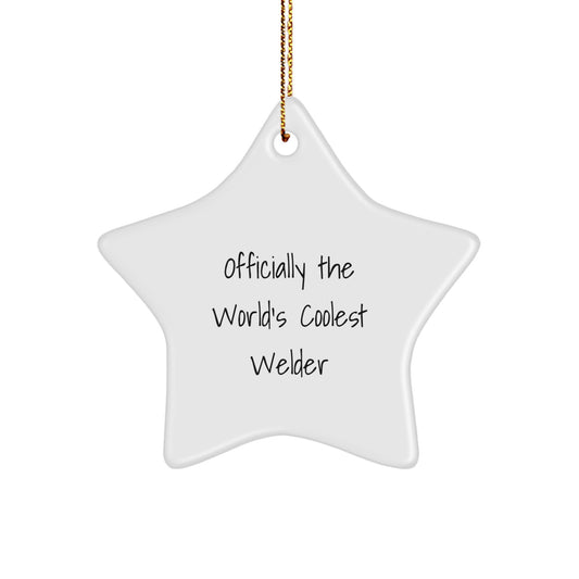Funny Welder Gifts from Men for Men - Officially The World's Coolest Welder Star Ornament, Unique Christmas Unique Gifts - Image 1