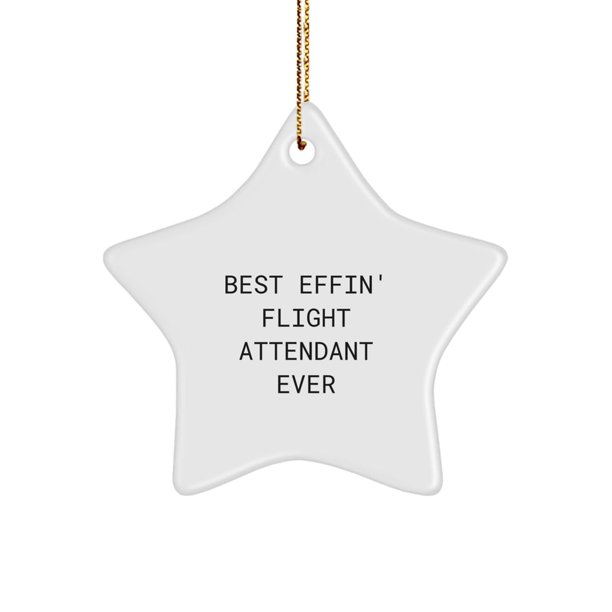 Funny Flight Attendant Gifts for Christmas - Star Ornament with Best Effin' Flight Attendant Ever Quote, Gifts from Men to Women, Friends, Coworkers, Family - Image 1
