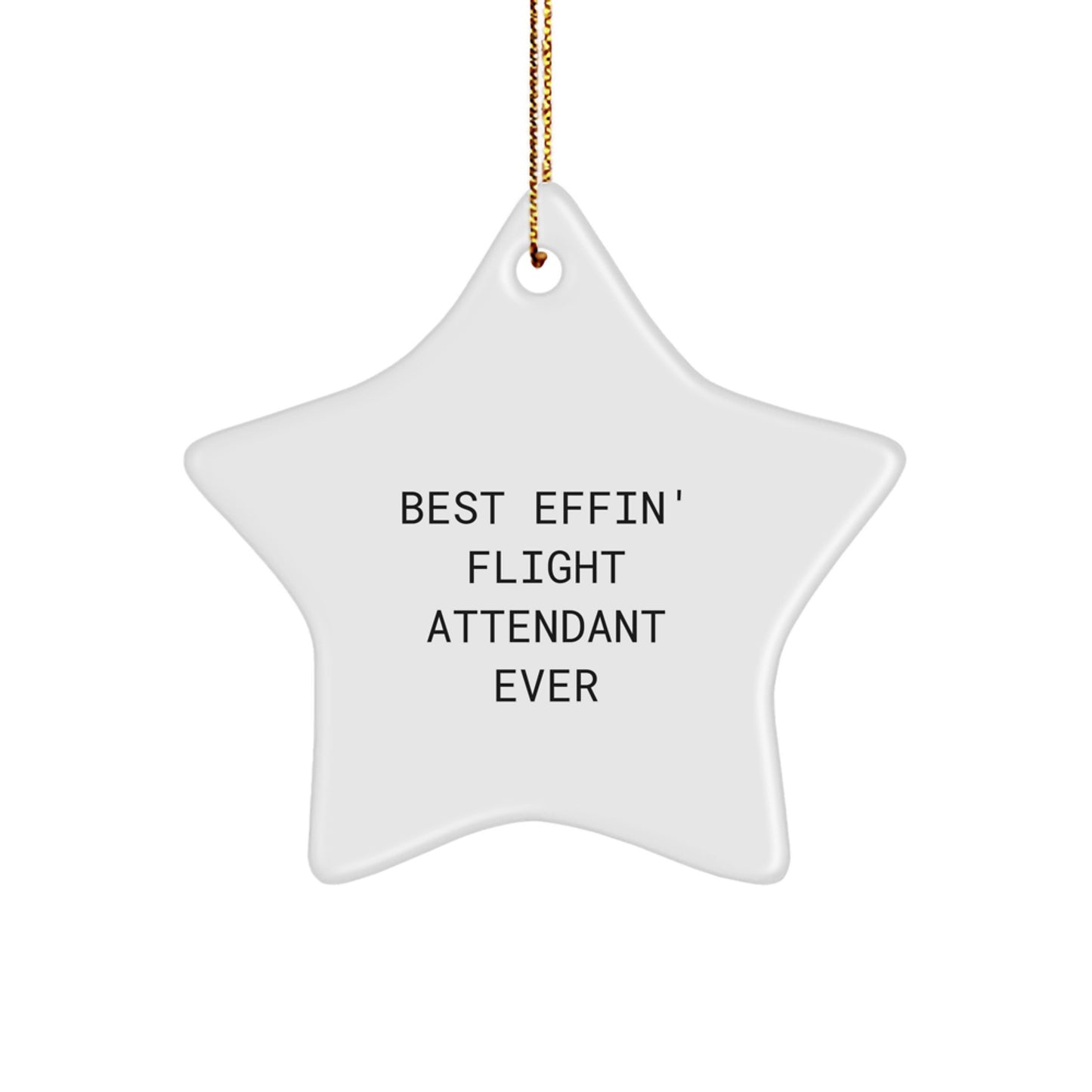 Funny Flight Attendant Gifts for Christmas - Star Ornament with Best Effin' Flight Attendant Ever Quote, Gifts from Men to Women, Friends, Coworkers, Family - Image 1