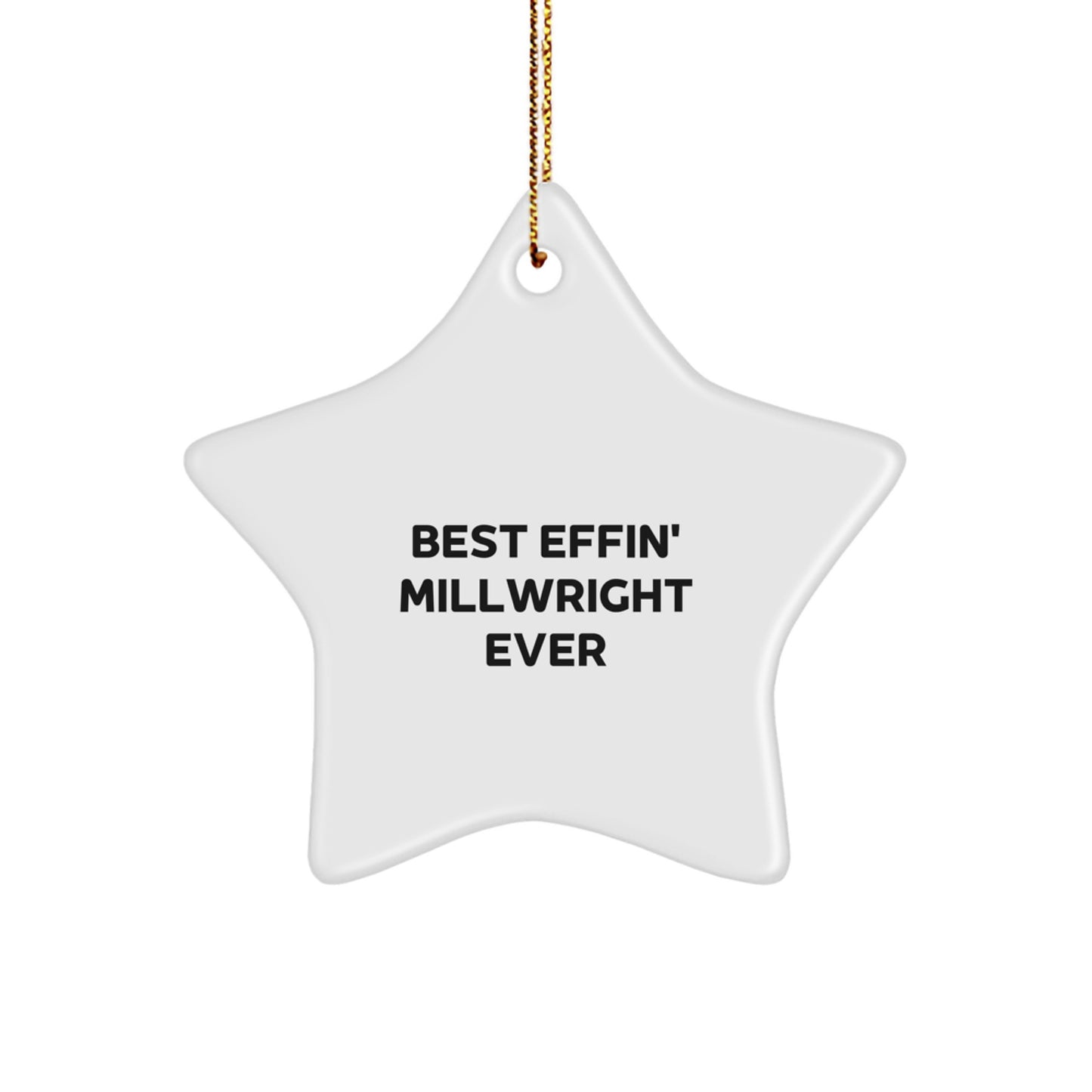 Funny Millwright Star Ornament, Gifts for Millwrights, Christmas Unique Gifts from Friends to Millwrights, 'Best Effin' Millwright Ever' Quote, Star-Shaped Decor - Image 1
