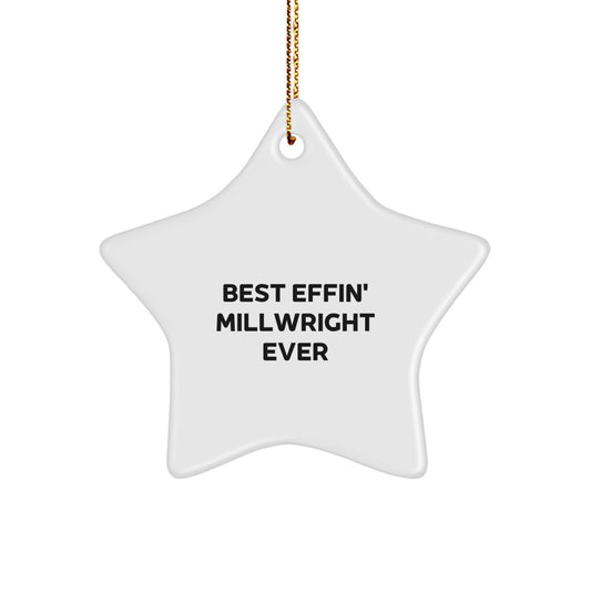Funny Millwright Star Ornament, Gifts for Millwrights, Christmas Unique Gifts from Friends to Millwrights, 'Best Effin' Millwright Ever' Quote, Star-Shaped Decor - Image 1