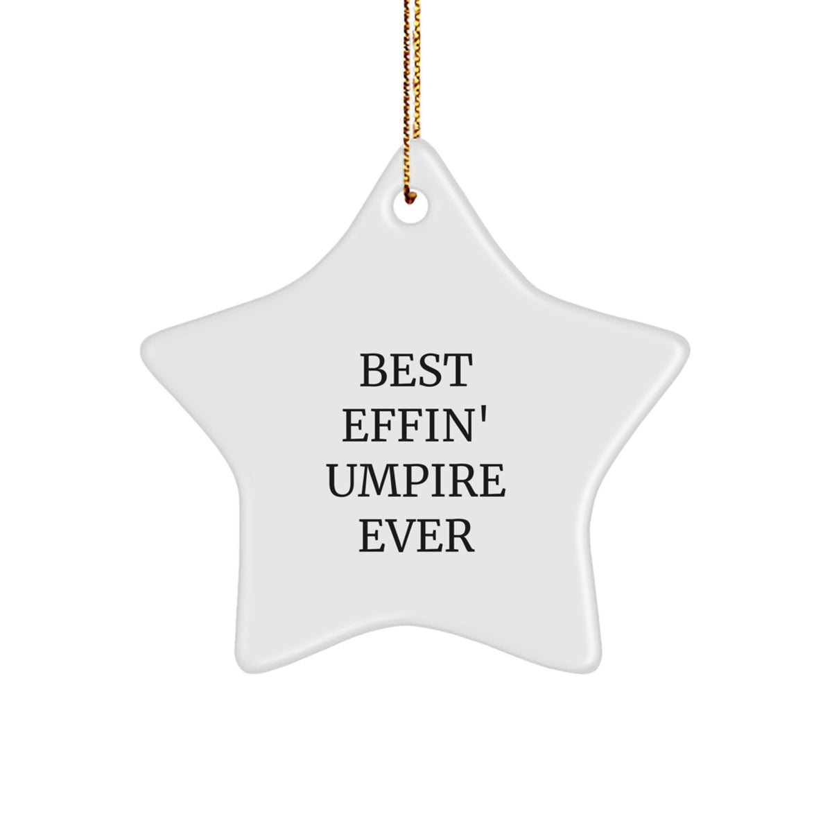 Funny Umpire Gifts for Him - Best Effin Star Ornament, White, Star Shaped, Christmas Unique Gifts from Friends to Umpire - Image 1
