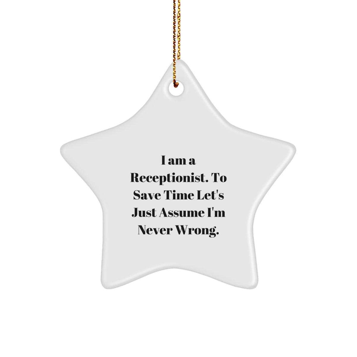 Funny Receptionist Star Ornament Gifts from Friends for Coworkers, Unique Christmas Unique Gifts for Receptionists, I'm Never Wrong Star Decoration - Image 1
