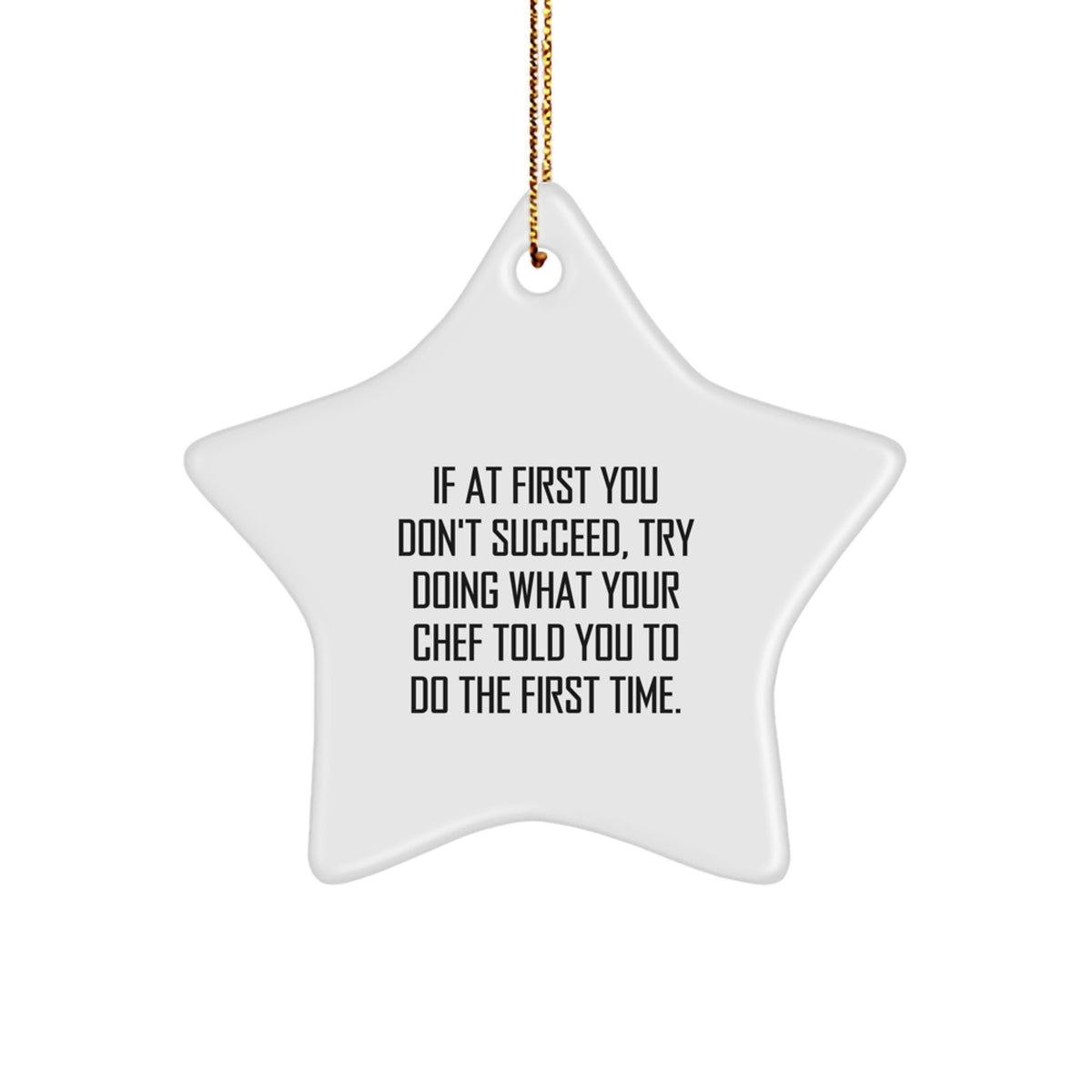 Funny 'If At First You Don't Succeed' Chef Star Ornament, Gifts from Men to Women, Christmas Unique Gifts, Star Ornament for Chef, Funny Quote - Image 1
