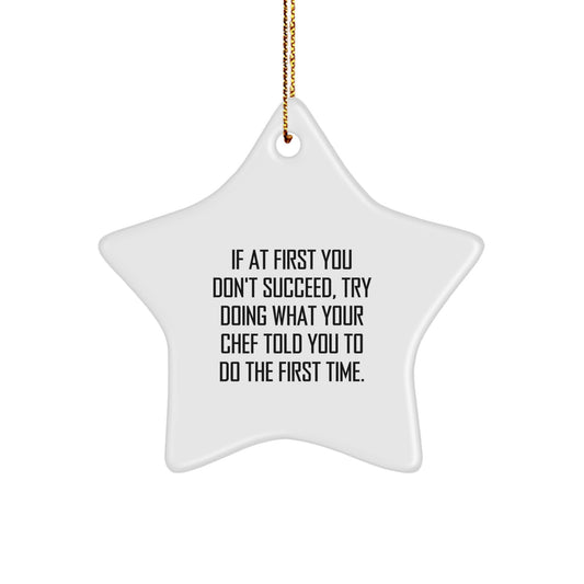 Funny 'If At First You Don't Succeed' Chef Star Ornament, Gifts from Men to Women, Christmas Unique Gifts, Star Ornament for Chef, Funny Quote - Image 1