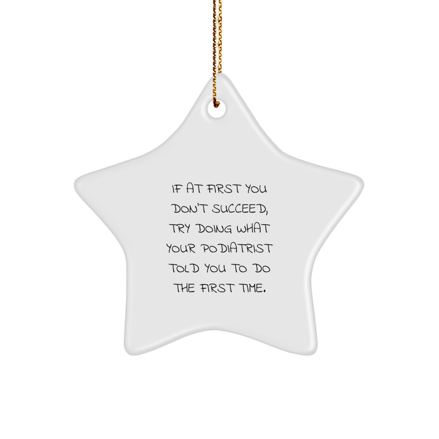 Funny Podiatrist Gifts for Men, Women, Friends, Coworkers, Family - 'If At First You Don't Succeed' Star Ornament for Christmas Unique Gifts - Image 1