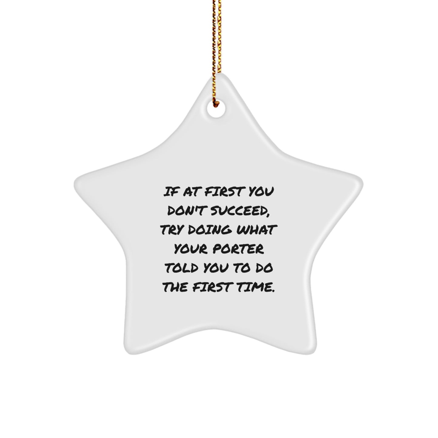 Funny Porter Gifts, Star Ornament for Porter, If At First You Don't Succeed, Try Doing What Your Porter Told You To Do The First Time, Christmas Unique Gifts from Friends, Gifts for Men Porter - Image 1