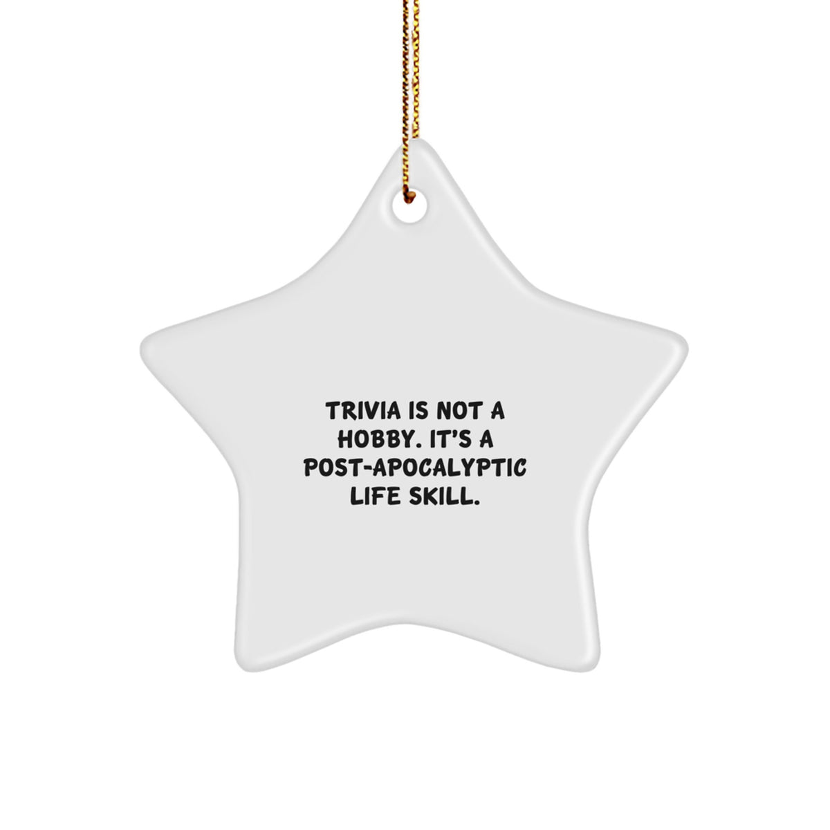 Trivia Star Ornament - 'Trivia Is Not A Hobby. It's A Post-apocalyptic Life Skill.' Christmas Unique Gifts from Friends for Trivia Lovers - Image 1