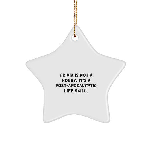 Trivia Star Ornament - 'Trivia Is Not A Hobby. It's A Post-apocalyptic Life Skill.' Christmas Unique Gifts from Friends for Trivia Lovers - Image 1