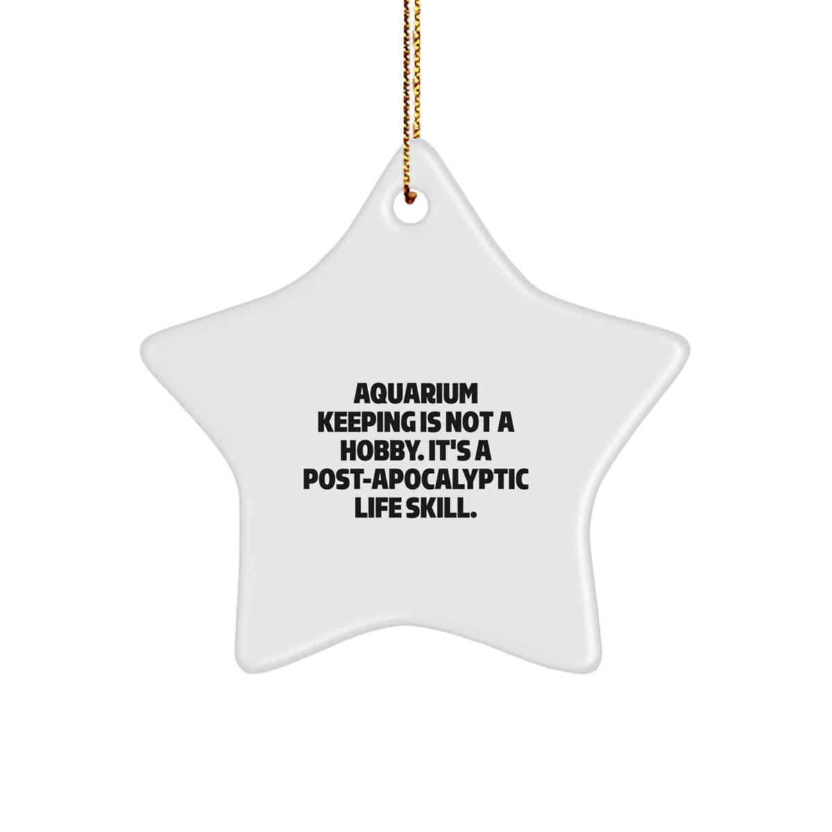 Aquarium Keeping Gifts for Friends, Funny 'It's A Post-apocalyptic Life Skill' Star Ornament, Gifts from Men for Christmas Unique Gifts - Image 1