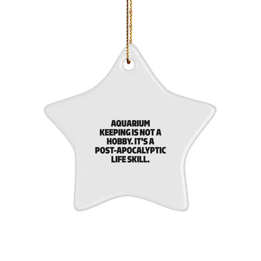 Aquarium Keeping Gifts for Friends, Funny 'It's A Post-apocalyptic Life Skill' Star Ornament, Gifts from Men for Christmas Unique Gifts - Image 1