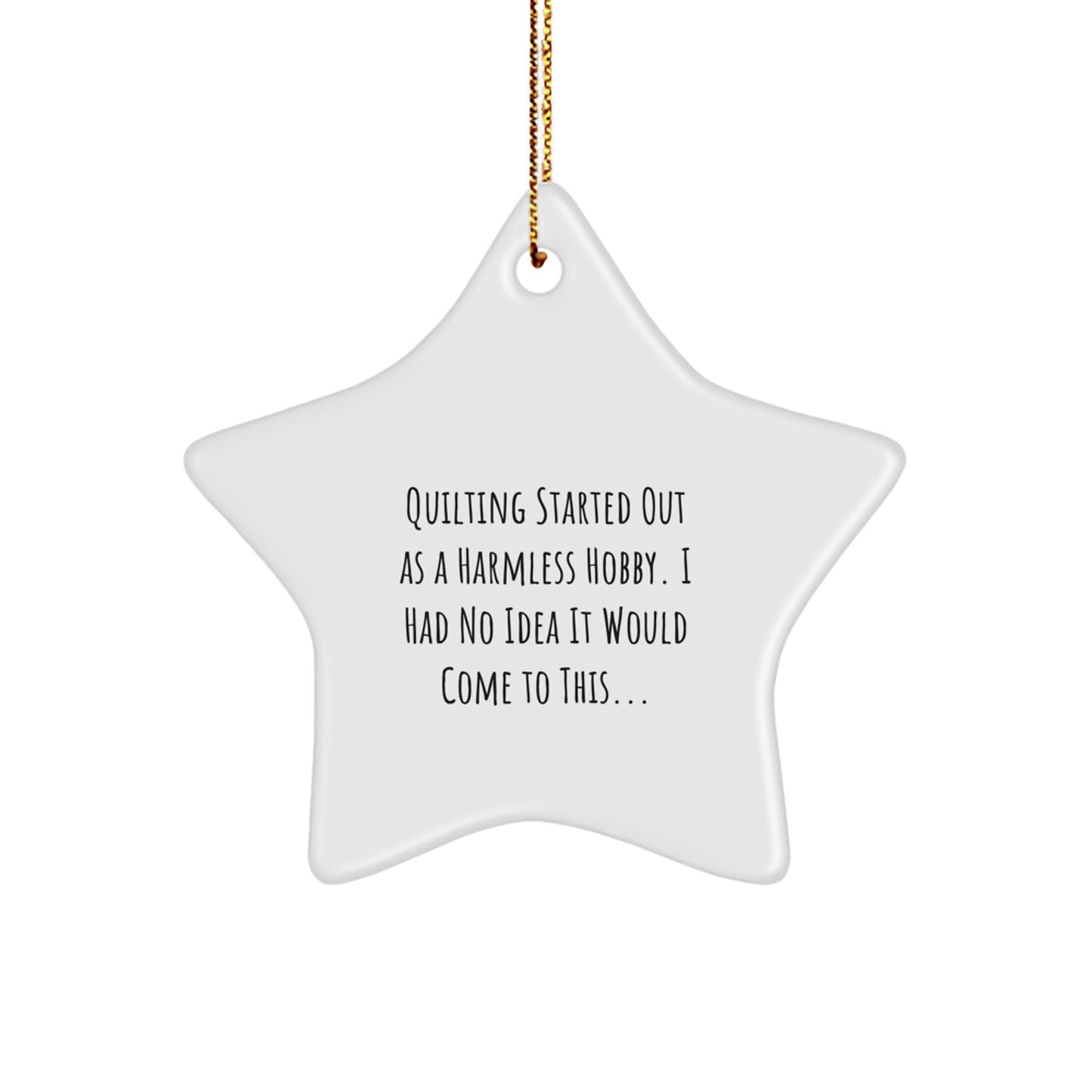 Quilting Gifts from Friends and Family, Quilting Star Ornament for Christmas Unique Gifts, Quilting Hobbyists Will Love This Funny Star Ornament - Image 1