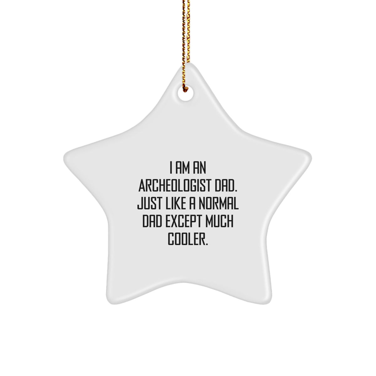 Funny Archeologist Gifts for Men - I Am An Archeologist Dad Unique Star Ornament Gifts from Family - Image 1