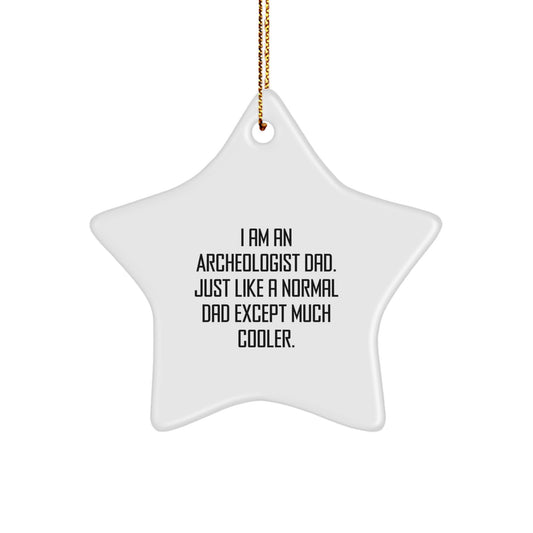 Funny Archeologist Gifts for Men - I Am An Archeologist Dad Unique Star Ornament Gifts from Family - Image 1