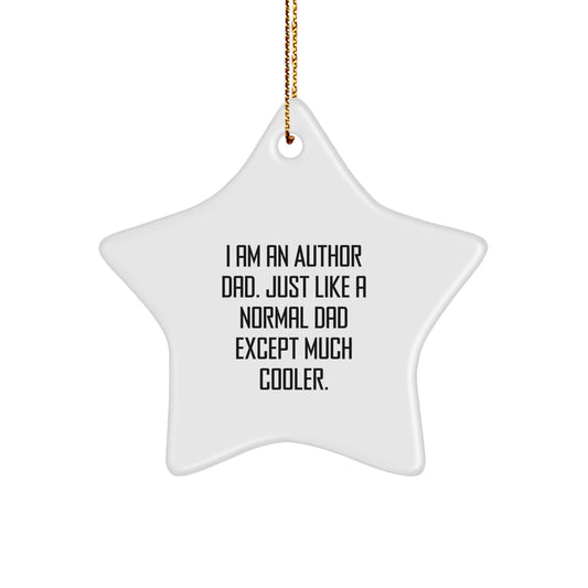 Author Star Ornament Gifts from Dad to Author Friends, Funny Star Ornament Christmas Unique Gifts for Author Family, I Am An Author Dad Except Much Cooler - Image 1