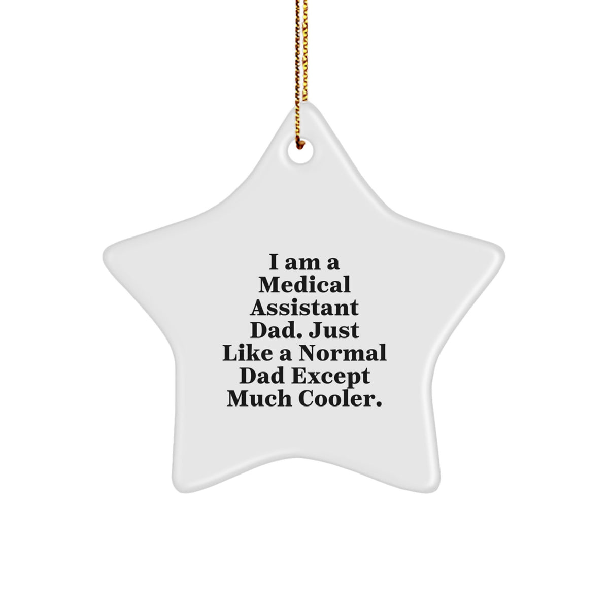 Medical Assistant Dad Gifts, Star Ornament for Christmas Unique Gifts from Family, Funny 'I Am A Medical Assistant Dad' Star Decoration for Medical Assistant Men - Image 1