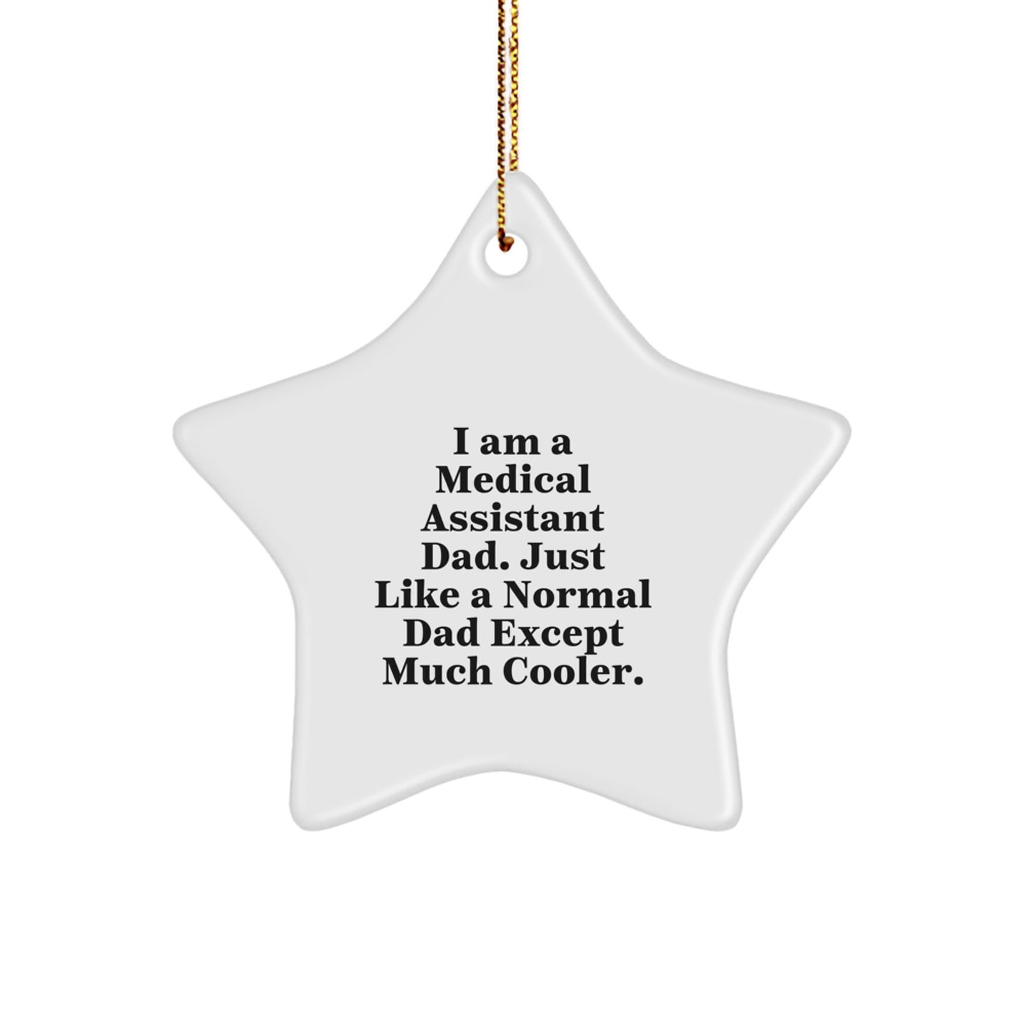 Medical Assistant Dad Gifts, Star Ornament for Christmas Unique Gifts from Family, Funny 'I Am A Medical Assistant Dad' Star Decoration for Medical Assistant Men - Image 1