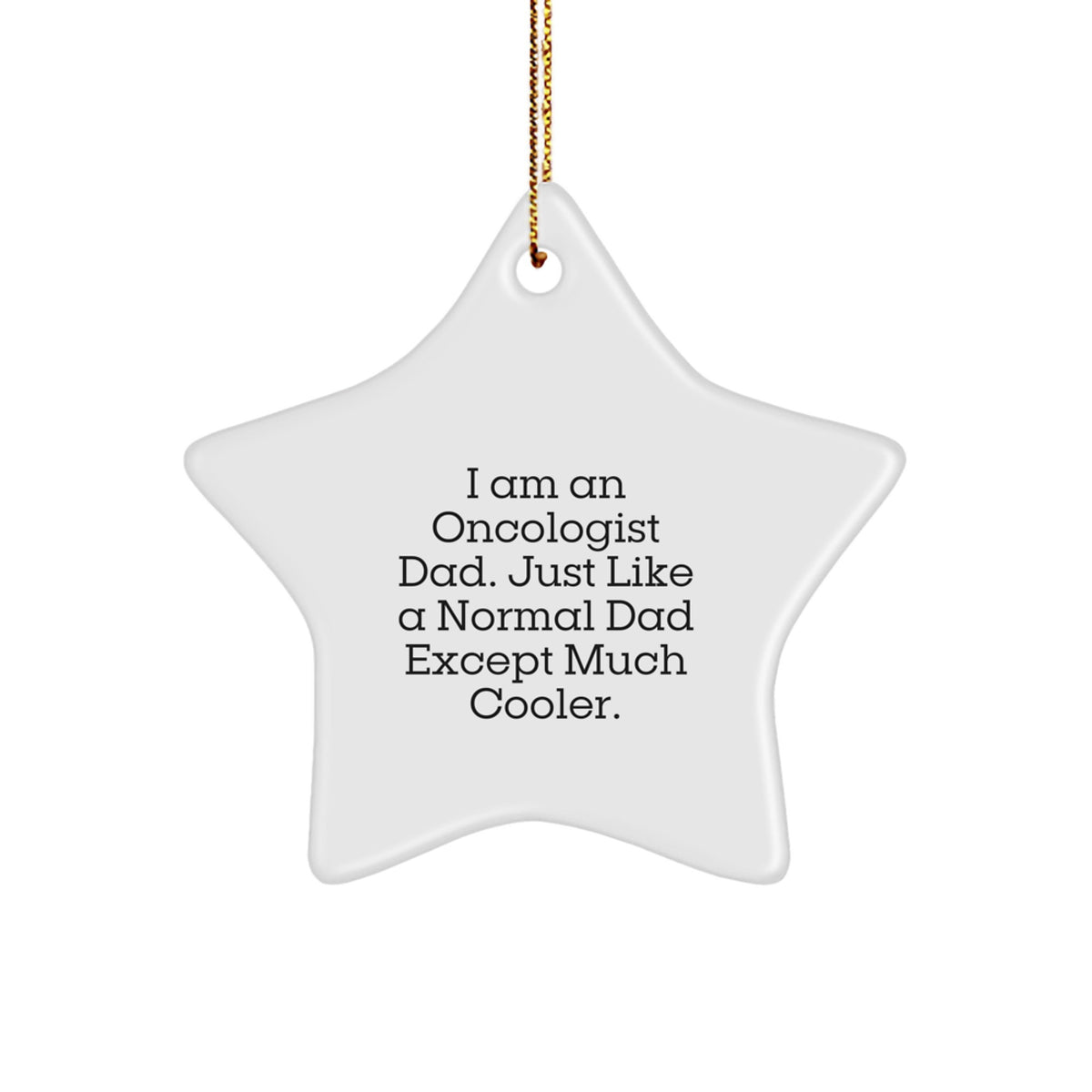 Unique Gifts from Oncologist Dad, Funny Star Ornament for Christmas, Handcrafted MDF Star Shaped Decorations - Image 1