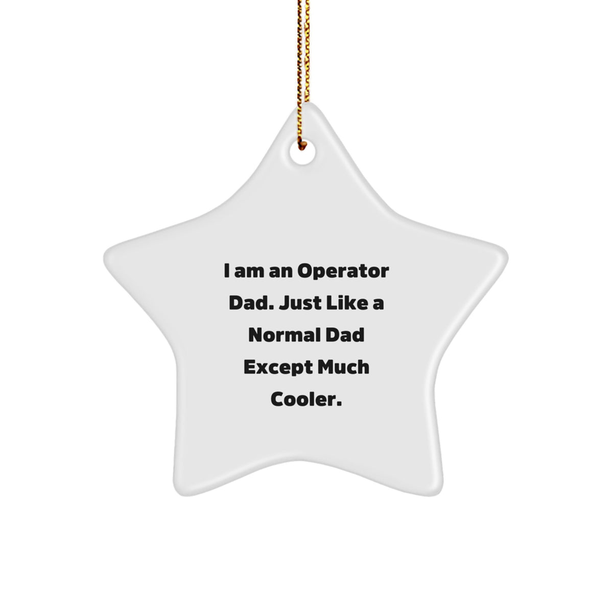 Funny Operator Dad Gifts, Star Ornament for Men, Unique Christmas Memorable Presents from Men to Operator Dads, Inspirational Dad Quotes - Image 1