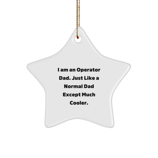 Funny Operator Dad Gifts, Star Ornament for Men, Unique Christmas Memorable Presents from Men to Operator Dads, Inspirational Dad Quotes - Image 1