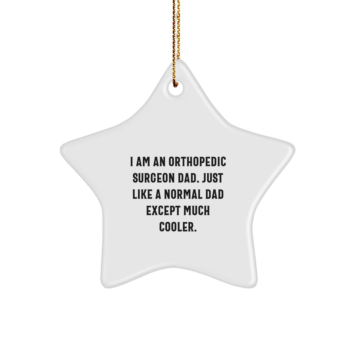 Funny Orthopedic Surgeon Gifts from Dads - Star Ornament for Christmas Unique - White Star Shaped Decor - Image 1