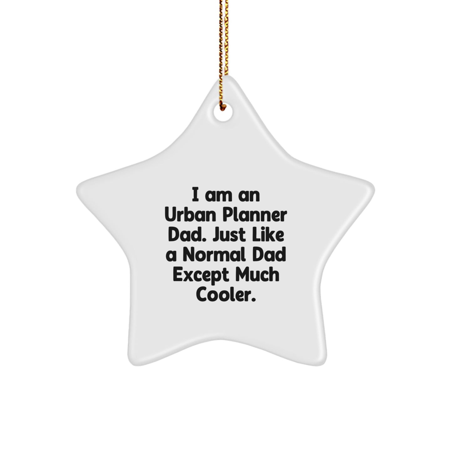 Funny Urban Planner Gifts for Dad - Unique Star Ornament from a Normal Dad - Christmas Unique Gifts from Husband to Urban Planner Father - Image 1
