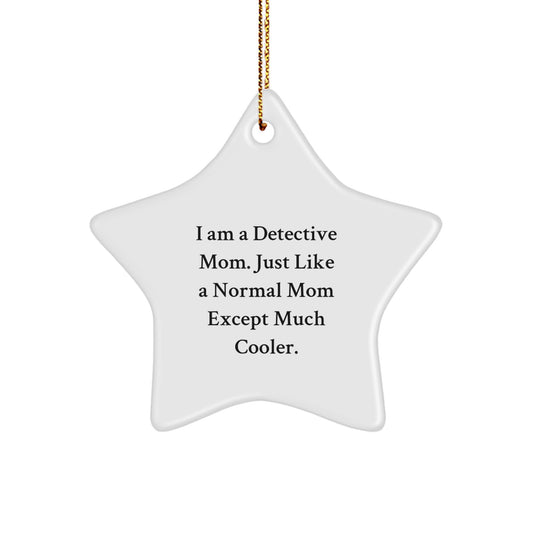Funny Detective Gifts for Women, Cute Star Ornament with I Am A Detective Mom Quote, Perfect Christmas Unique Gifts from Mom to Detective Women - Image 1