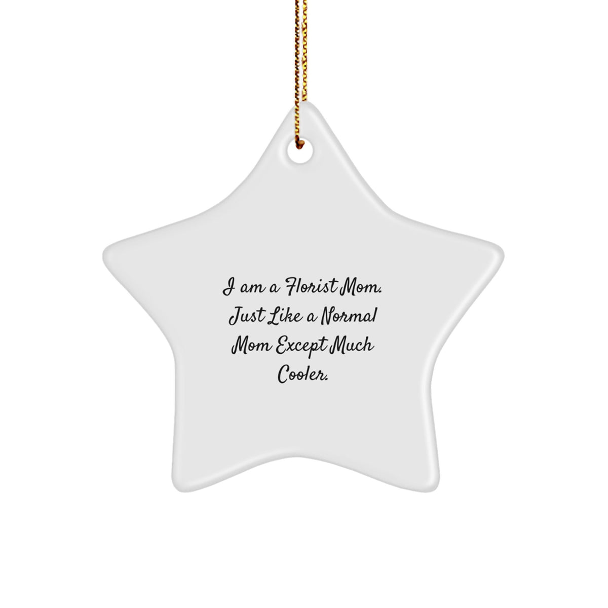 Florist Mom's Funny Gift, Star Ornament for Florists, Unique Christmas Unique Gifts from Friends to Florist Moms - Image 1