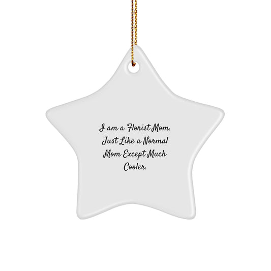 Florist Mom's Funny Gift, Star Ornament for Florists, Unique Christmas Unique Gifts from Friends to Florist Moms - Image 1