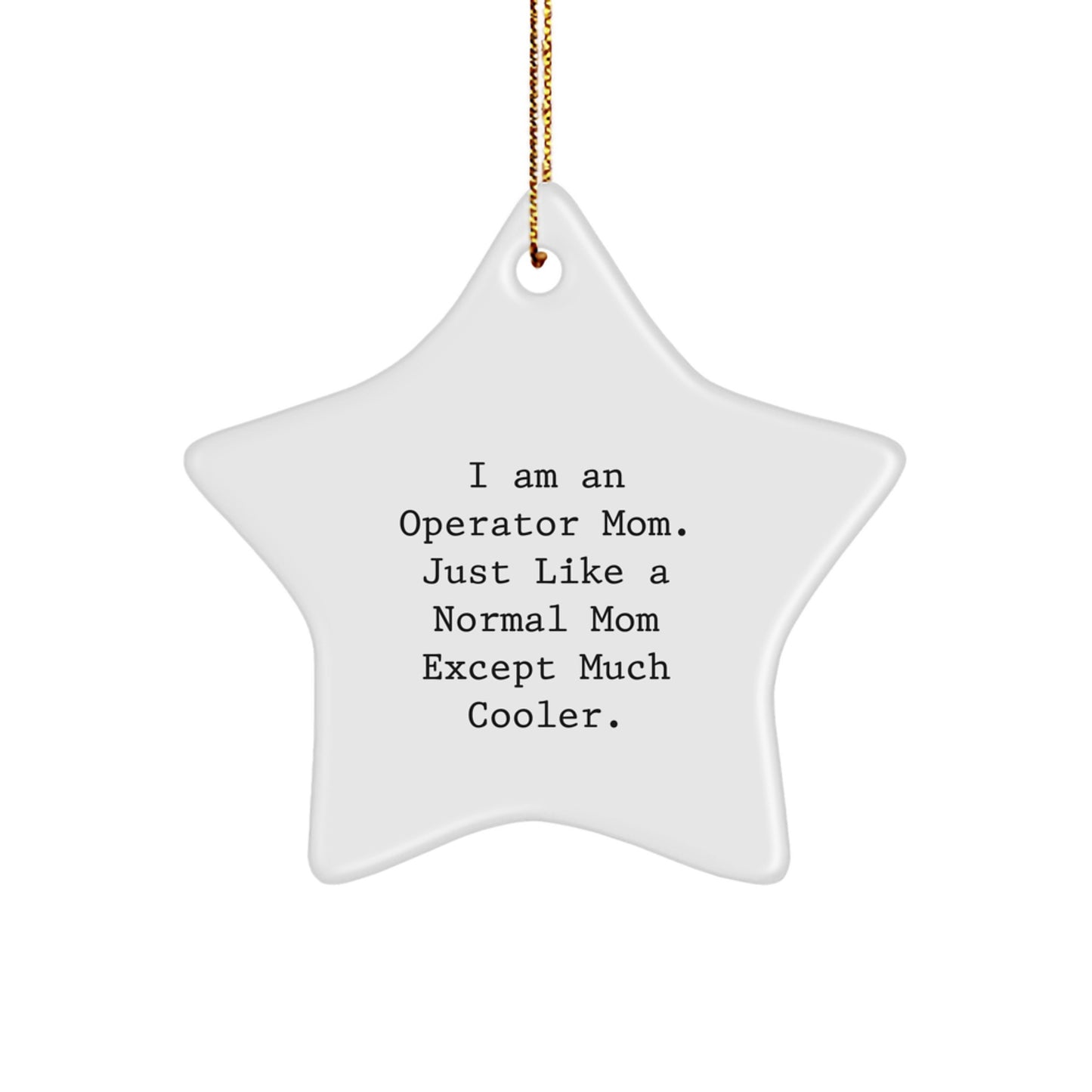Operator Mom Gifts Star Ornament Funny White Star Shaped 'I Am An Operator Mom' Christmas Unique Gifts for Operator Friends and Family from Mom - Image 1