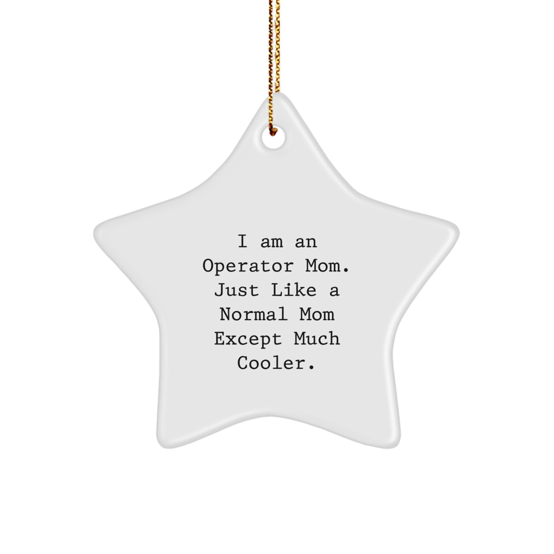 Operator Mom Gifts Star Ornament Funny White Star Shaped 'I Am An Operator Mom' Christmas Unique Gifts for Operator Friends and Family from Mom - Image 1