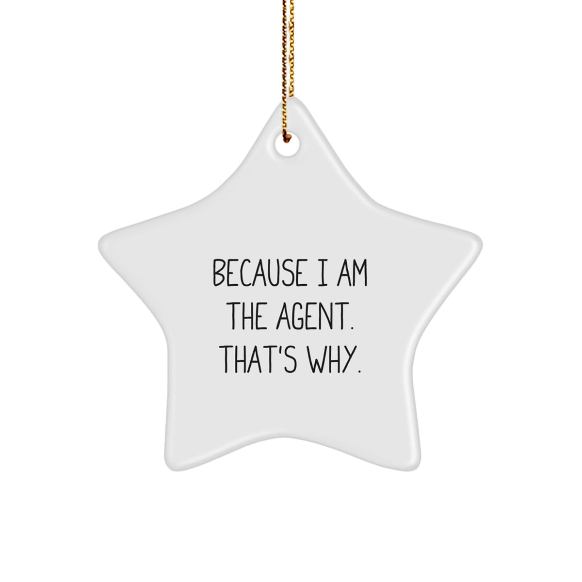 Funny Agent Star Ornament Gifts from Men for Agent, Unique Agent Christmas Unique Gift for Agent Lover, Because I Am The Agent. That's Why. Christmas Star Ornament - Image 1