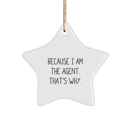 Funny Agent Star Ornament Gifts from Men for Agent, Unique Agent Christmas Unique Gift for Agent Lover, Because I Am The Agent. That's Why. Christmas Star Ornament - Image 1