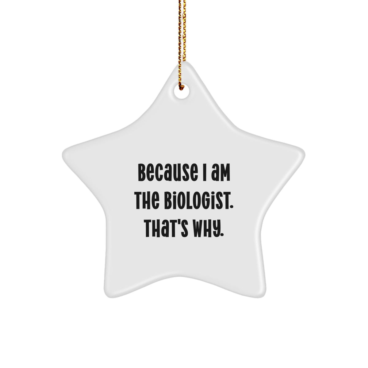 Christmas Gift for Her - Biologist Star Ornament - Because I Am The - Image 1