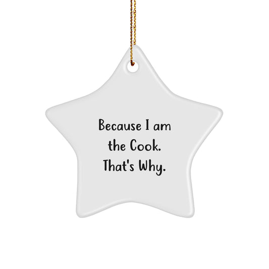 Funny Cook Gifts from Mom to Friends - Because 'I Am The Cook. That's Why.' Star Ornament for Christmas - Image 1