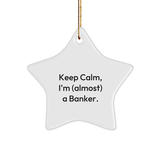Christmas Ornament Gift for Coworkers Keep Calm, I'm (Almost) A Banker - Image 1