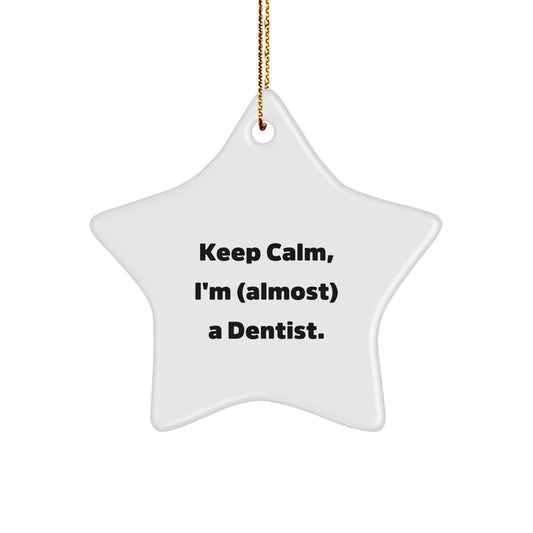 Dentist Star Ornament for Family Keep Calm, I'm Almost a Dentist Gift - Image 1