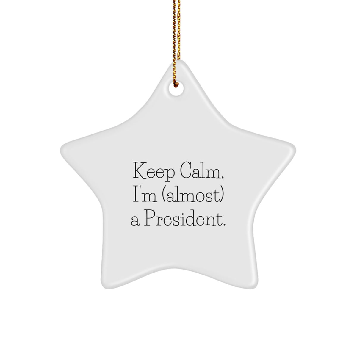 President Christmas Ornament Gift Keep Calm, I'm (Almost) A President - Image 1