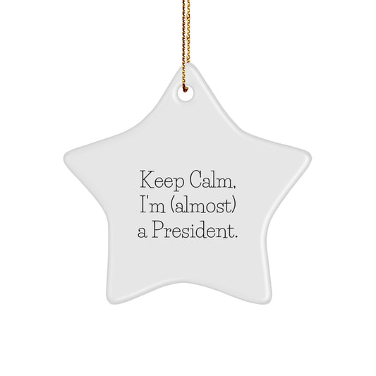 President Christmas Ornament Gift Keep Calm, I'm (Almost) A President - Image 1