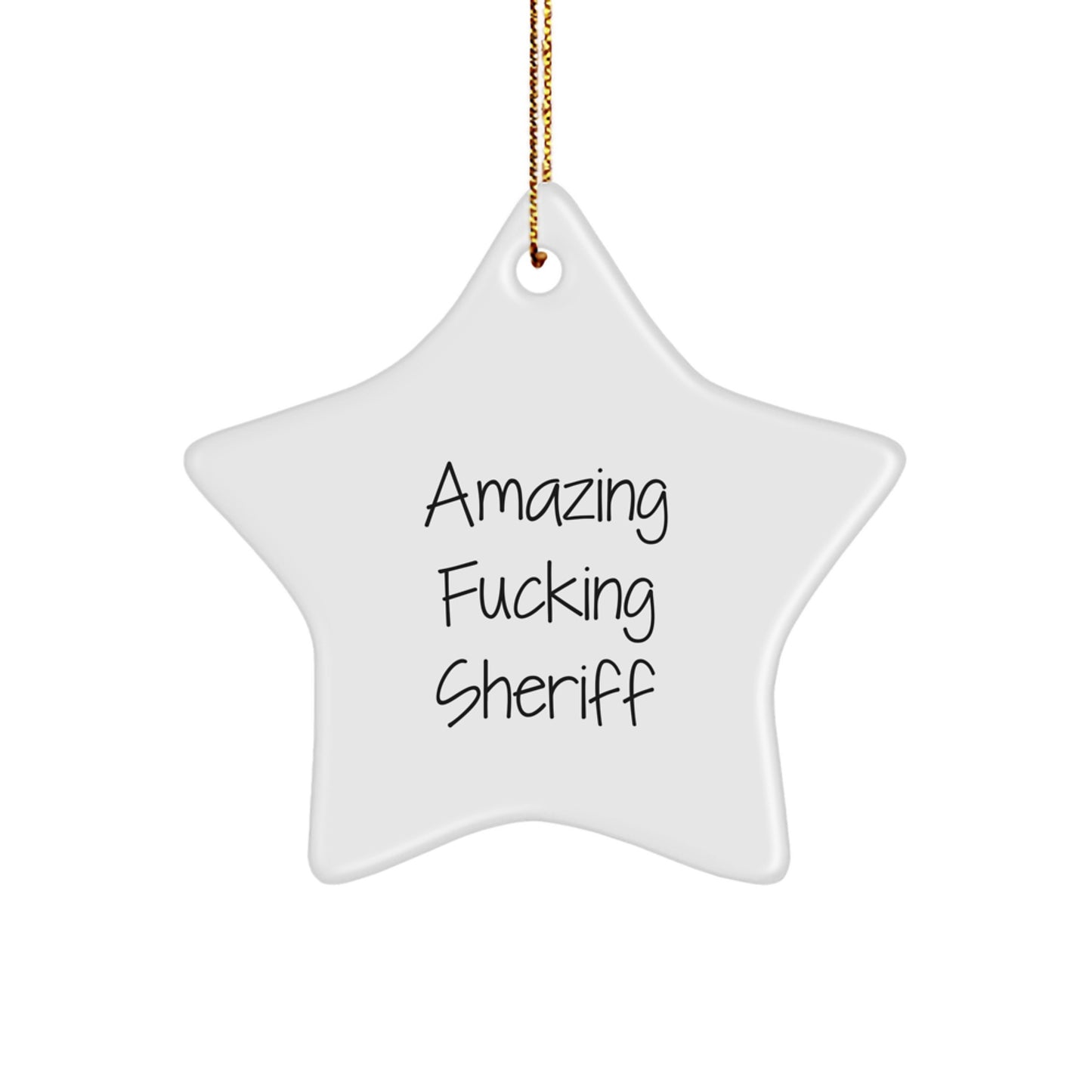 Funny Sheriff Christmas Unique Gifts from Men to Friends, Vibrant Star Ornament with Amazing Quote, Unique Sheriff Decor for Office or Home - Image 1