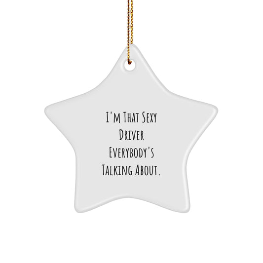 Funny Driver Gifts from Friends - I'm That Sexy Driver Star Ornament for Christmas Unique Gifts for Men - Image 1