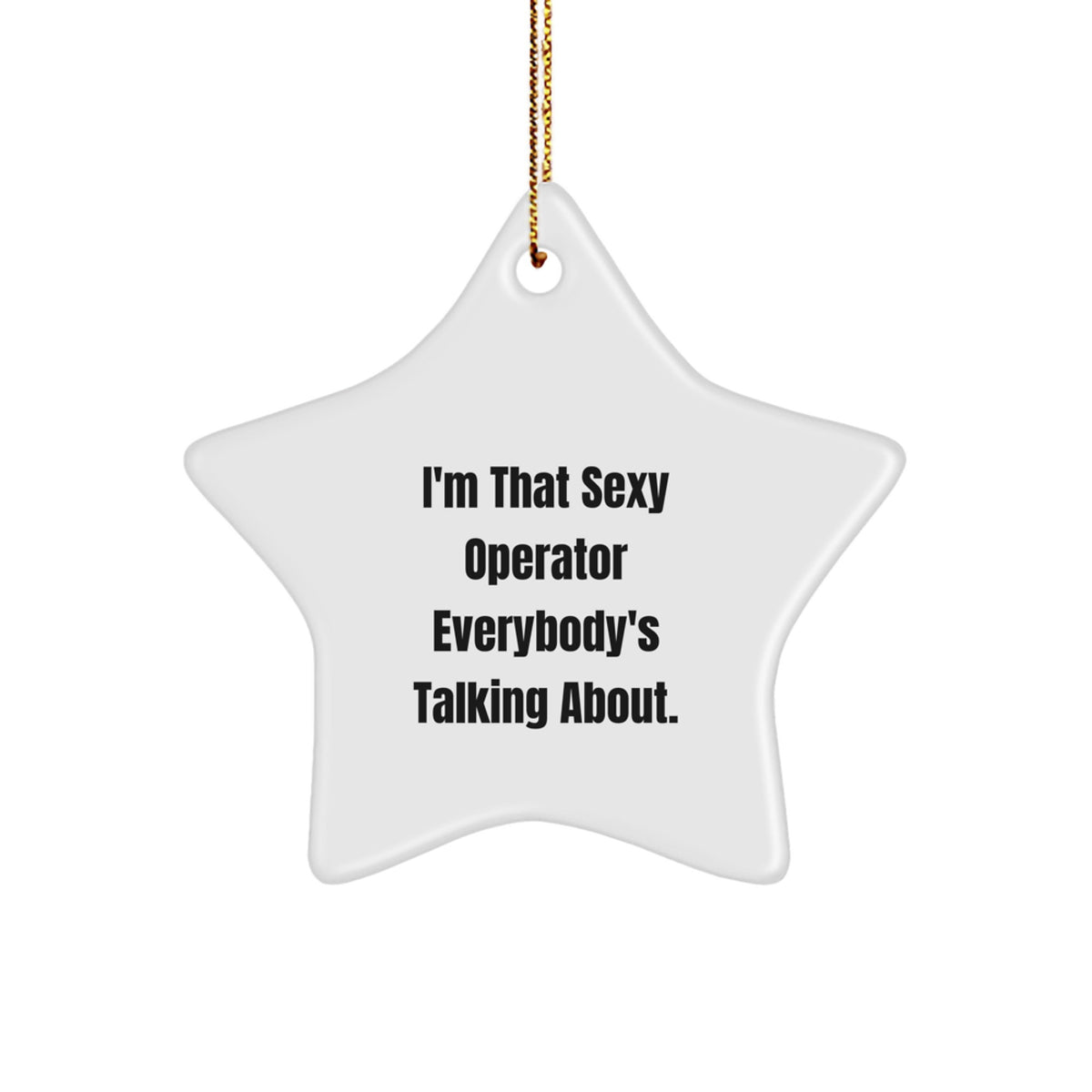 Sexy Operator Star Ornament, Funny Quote for Operator Gifts from Friends, Unique Christmas Unique Gifts for Operator - Image 1
