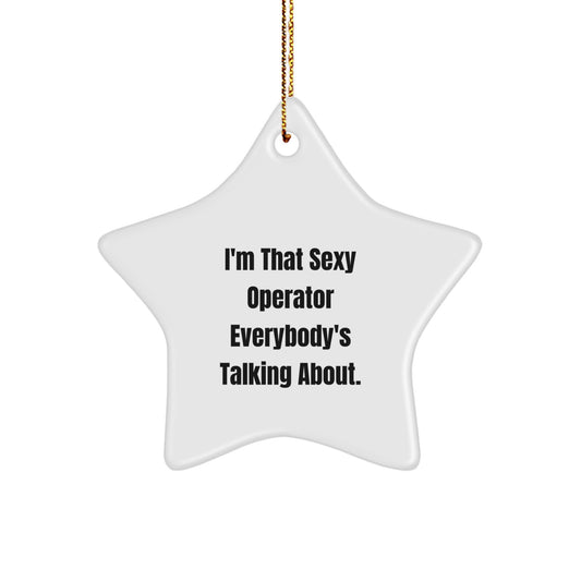 Sexy Operator Star Ornament, Funny Quote for Operator Gifts from Friends, Unique Christmas Unique Gifts for Operator - Image 1