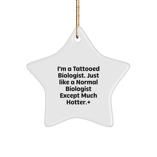 Funny Biologist Gift for Men - Christmas Unique Star Ornament Gifts from Friends - I'm A Tattooed Biologist Star Shaped Decoration - Image 1
