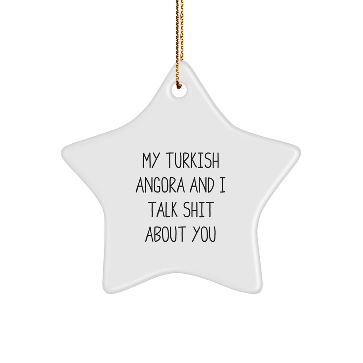 Funny Turkish Angora Cat Gifts for Men, Women, or Friends - My Turkish Angora And I Talk Shit About You Star Ornament for Christmas - Image 1