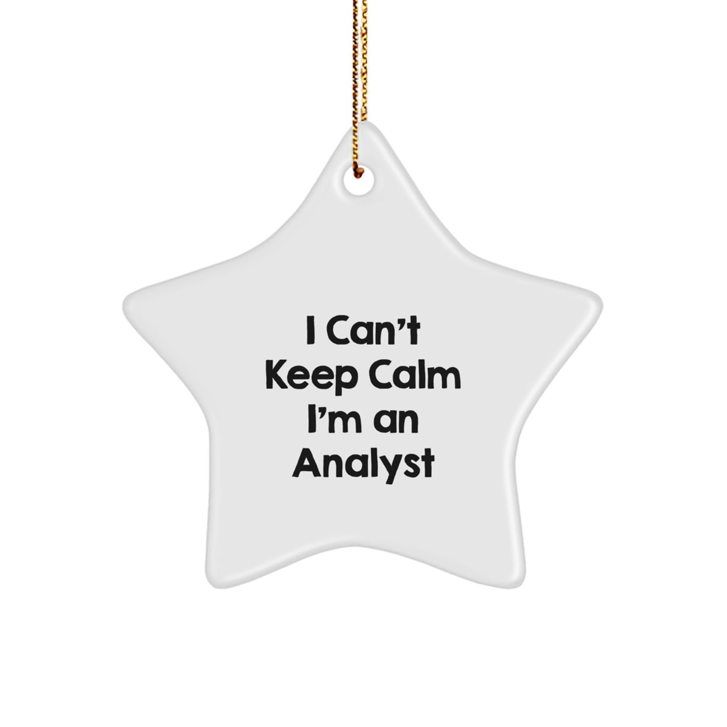 I Can't Keep Calm I'm An Analyst Christmas Star Ornament Gifts for Men, Women, Coworkers, Family - Image 1