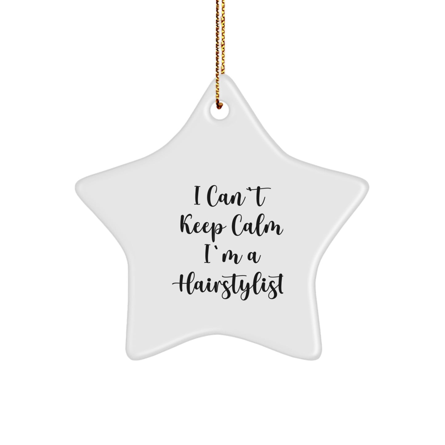 I Can't Keep Calm I'm A Hairstylist Christmas Unique Gifts from Friends for Hairstylists, Star Ornament - Image 1