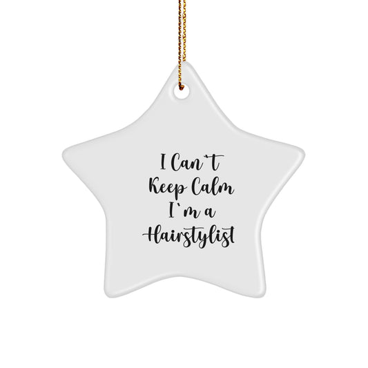 I Can't Keep Calm I'm A Hairstylist Christmas Unique Gifts from Friends for Hairstylists, Star Ornament - Image 1
