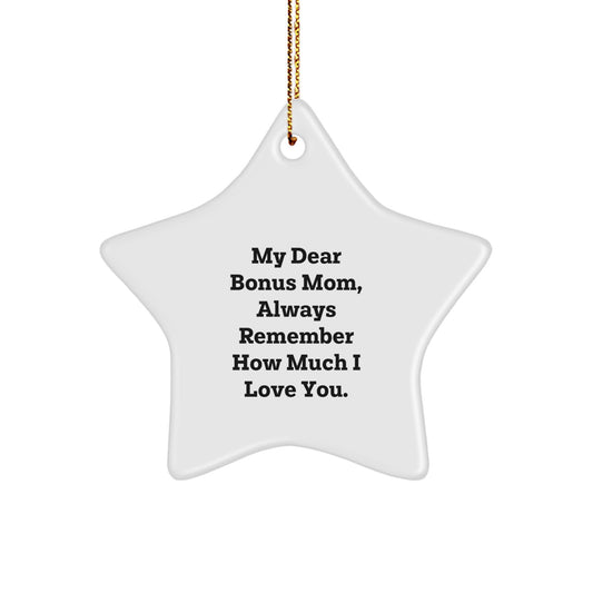 Funny Bonus Mom Gifts from Men, Women, or Kids for Christmas Unique Gifts - My Dear Bonus Mom, Always Remember How Much I Love You. Star Ornament - Image 1
