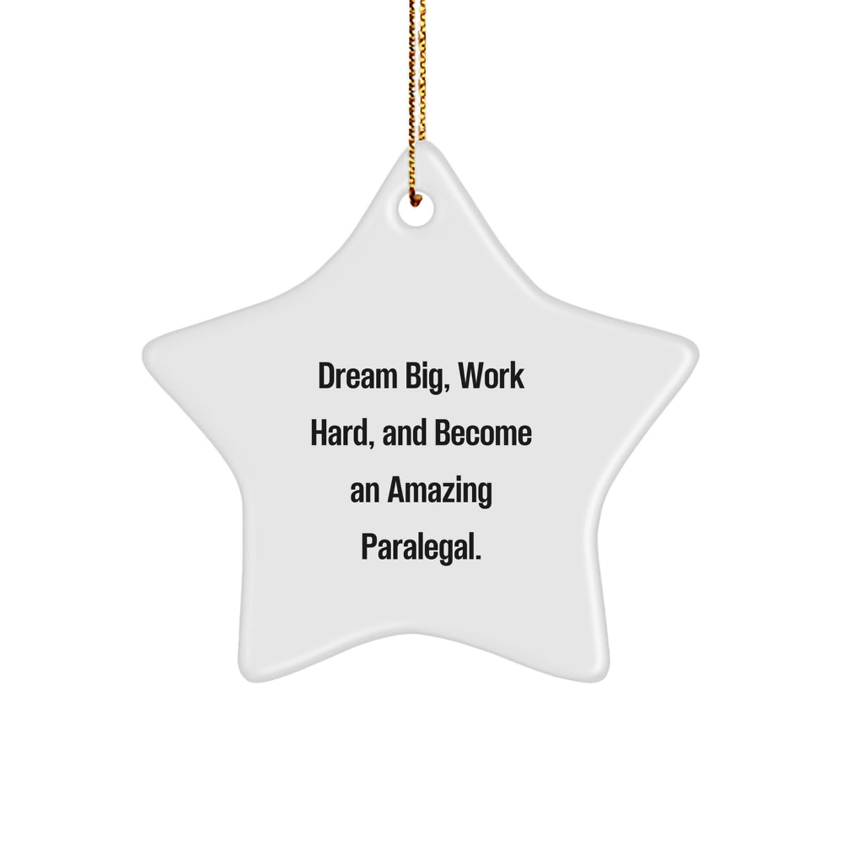 Paralegal Gifts, Star Ornament, 'Dream Big, Work Hard, And Become An Amazing Paralegal.' Gifts from Friends for Paralegal Christmas Decorations - Image 1